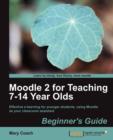 Moodle 2 for Teaching 7-14 Year Olds Beginner's Guide - Book