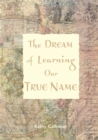 The Dream of Learning Our True Name - eBook