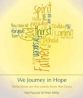 We Journey in Hope : Reflections on the Words from the Cross - Book