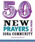 50 New Prayers from the Iona Community - Book