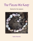 The Pieces We Keep : Stories for the seasons - Book