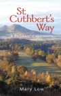 St Cuthbert's Way - 2019 edition : A pilgrims' companion - Book