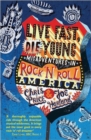 Live Fast, Die Young : Misadventures in Rock And Roll America - Book