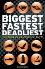 Biggest, Fastest, Deadliest : The Book of Fascinating Facts - Book