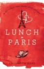Lunch in Paris : A Delicious Love Story, with Recipes - Book