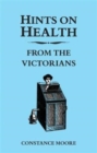 Hints on Health from the Victorians - Book