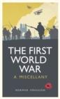 The First World War : A Miscellany - Book
