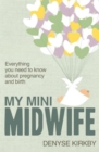 My Mini Midwife : Everything You Need to Know about Pregnancy and Birth - Book