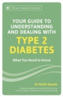 Your Guide to Understanding and Dealing with Type 2 Diabetes : What You Need to Know - Book
