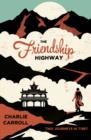 The Friendship Highway : Two Journeys in Tibet - Book