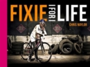Fixie For Life : Urban Fixed-Gear Style and Culture - Book