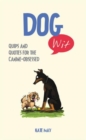 Dog Wit : Quips and Quotes For the Canine - Obsessed - Book