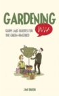 Gardening Wit : Quips and Quotes for the Green-Fingered - Book