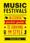 Music Festivals : An Essential Pocket Guide to Surviving in Style - Book