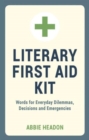 Literary First Aid Kit : Words for Everyday Dilemmas, Decisions and Emergencies - Book