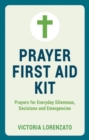 Prayer First Aid Kit : Prayers for Everyday Dilemmas, Decisions and Emergencies - Book