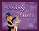 Strictly for Cats : The Hottest Cat-Dancing Competition in Town! - Book