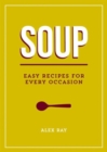 Soup : Easy Recipes for Every Occasion - Book