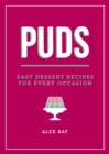 Puds : Easy Dessert Recipes for Every Occasion - Book