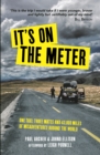 It's on the Meter : One Taxi, Three Mates and 43,000 Miles of Misadventures around the World - Book