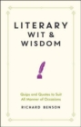 Literary Wit and Wisdom : Quips and Quotes to Suit All Manner of Occasions - Book