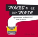 Women in Their Own Words : Quotations to Empower and Inspire - Book