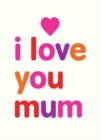 I Love You Mum - Book