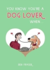 You Know You're a Dog Lover When... - Book