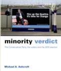 Minority Verdict : The Conservative Party, the Voters and the 2010 Election - Book