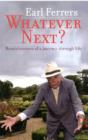 Whatever Next? : Reminiscences of a Journey Through Life - Book