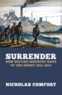 Surrender : How British Industry Gave Up the Ghost, 1952-2012 - eBook