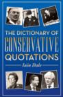 Dictionary of Conservative Quotations - Book