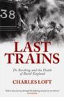 Last Trains : Dr Beeching and the Death of Rural England - Book