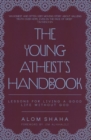 The Young Atheist's Handbook : Lessons for Living a Good Life without God - Book