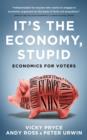 It's the Economy, Stupid : Economics for voters - Book