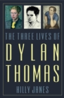 The Three Lives of Dylan Thomas - eBook