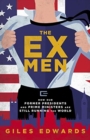 The Ex Men : How Our Former Presidents and Prime Ministers Are Still Changing the World - Book