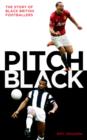 Pitch Black : The Story of Black British Footballers - Book