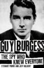 Guy Burgess : The Spy Who Knew Everyone - Book