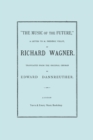 The Music of the Future, a Letter to Frederic Villot, by Richard Wagner, Translated by Edward Dannreuther. (Facsimile of 1873 Edition). - Book