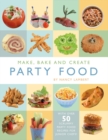 Make, Bake and Create Party Food - Book