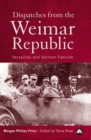 Dispatches From the Weimar Republic : Versailles and German Fascism - eBook