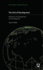 The End of Development? : Modernity, Post-Modernity and Development - eBook