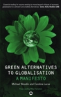 Green Alternatives to Globalisation : A Manifesto - eBook