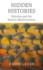 Hidden Histories : Palestine and the Eastern Mediterranean - eBook