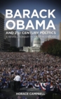 Barack Obama and Twenty-First-Century Politics : A Revolutionary Moment in the USA - eBook