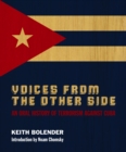 Voices From the Other Side : An Oral History of Terrorism Against Cuba - eBook