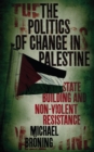 The Politics of Change in Palestine : State-Building and Non-Violent Resistance - eBook