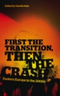First the Transition, then the Crash : Eastern Europe in the 2000s - eBook