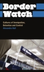 Border Watch : Cultures of Immigration, Detention and Control - eBook